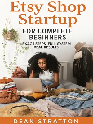 cover image of Etsy Shop Startup for Complete Beginners – Exact Steps. Full System. Real Results.
